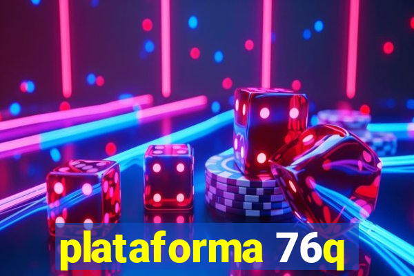 plataforma 76q